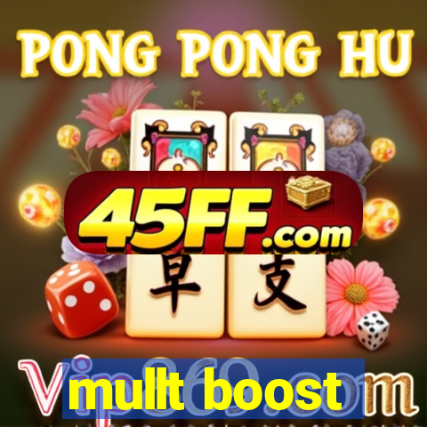 mullt boost